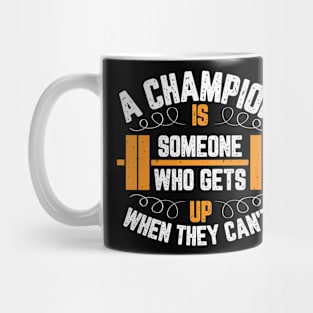 A Champion Is Someone Who Gets Up When They Can't Mug